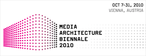 Media Architecture Biennale 2010, Exhibition:Oct 07 � Oct 31, 2010 Conference and Workshops: Oct 07 � Oct 09, 2010